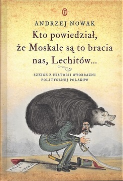 Kto powiedział, że Moskale są to bracia nas (...)