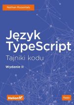 Język TypeScript Tajniki kodu Wyd. II