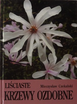 Mieczysław Czekalski LIŚCIASTE KRZEWY OZDOBNE 1.