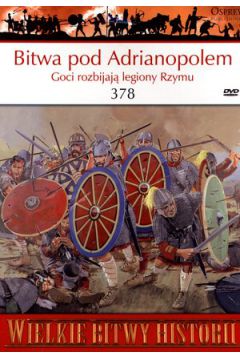 Bitwa pod Adrianopolem 378. Goci rozbijają legiony Rzymu + DVD Osprey
