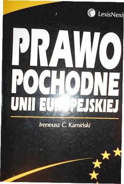 Prawo Pochodne Unii Europejskiej 2005 - Kamiński