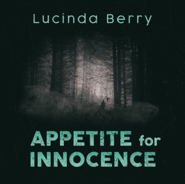 Appetite for Innocence - Berry, Lucinda AUDIOBOOK