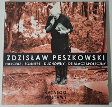 Zdzisław Peszkowski Harcerz żołnierz duchowny działacz społeczny