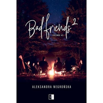 Bad Friends Friends Tom 2 Aleksandra Negrońska