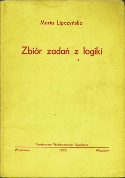 Zbiór zadań z logiki Maria Lipczyńska
