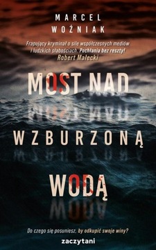 MOST NAD WZBURZONĄ WODĄ MARCEL WOŹNIAK