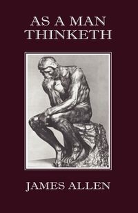 AS A MAN THINKETH ALLEN JAMES