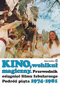 Adam Garbicz KINO WEHIKUŁ MAGICZNY (5) 1974-1981