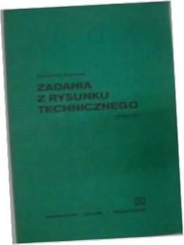 Zadania z rysunku technicznego. Rysunki A.Gutowski