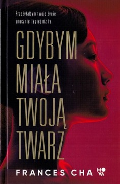 GDYBYM MIAŁA TWOJĄ TWARZ Frances Cha