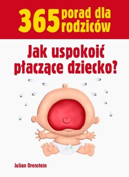Jak uspokoić płaczące dziecko Julian Orenstein