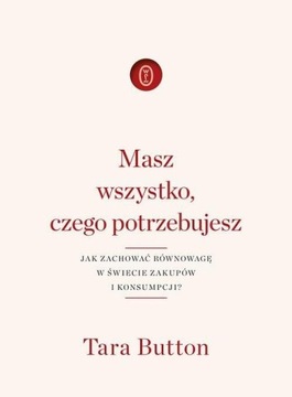 MASZ WSZYSTKO CZEGO POTRZEBUJESZ Tara Button