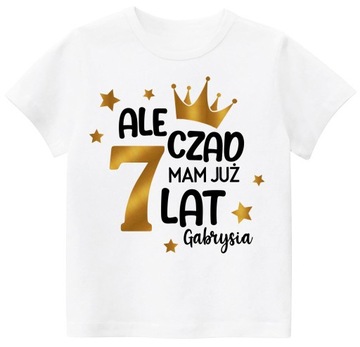 Koszulka URODZINY ALE CZAD MAM 7 LAT IMIĘ r. 128