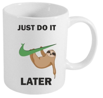 KUBEK DO PRACY LENIWIEC JUST DO IT LATER