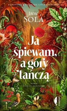 JA ŚPIEWAM, A GÓRY TAŃCZĄ IRENE SOLA, BARBARA BARDADYN