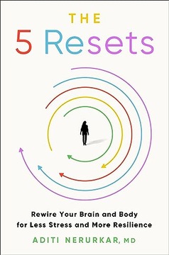 The 5 Resets: Rewire Your Brain and Body for Less Stress and More