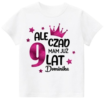 Koszulka URODZINY ALE CZAD MAM 9 LAT BROKAT r. 140