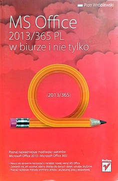 MS Office 2013/365 PL w biurze i nie tylko Piotr Wróblewski