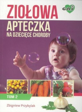 ZIOŁOWA APTECZKA NA DZIECIĘCE CHOROBY T.2
