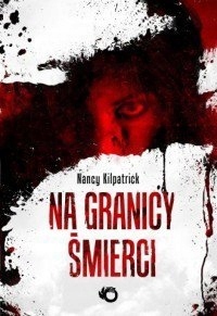 Na granicy śmierci Nancy Kilpatrick