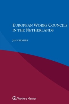 European Works Councils in the Netherlands JAN CREMERS