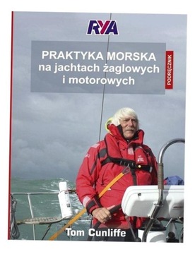 PRAKTYKA MORSKA NA JACHTACH ŻAGLOWYCH I MOTOROWYCH PODRĘCZNIK TOM CUNLIFFE