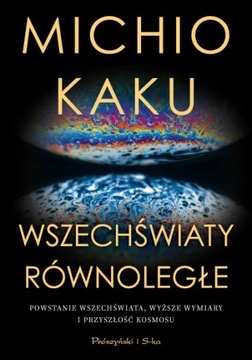 Wszechświaty równoległe Michio Kaku