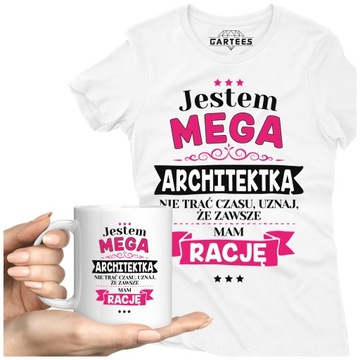 KOSZULKA DAMSKA KUBEK JESTEM ARCHITEKTKA MAM RACJE