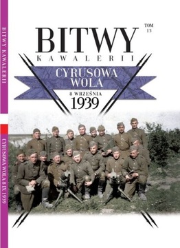 Bitwy Kawalerii 1939 nr 13 Cyrusowa Wola