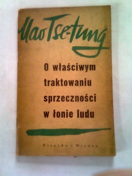 O WŁAŚCIWYM TRAKTOWANIU SPRZECZNOŚCI W ŁONIE LUDU - Mao Tse Tung