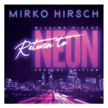 Mirko Hirsch - Missing Pieces Return To Neon Italo