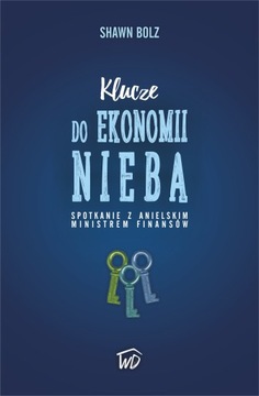 Klucze do ekonomii nieba - Shawn Bolz - OD WYDAWCY
