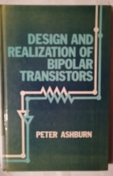 DESIGN AND REALIZATION OF BIPOLAR TRANSISTORS Peter Aschburn