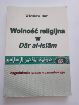 Wolność religijna w Dar al-Islam Wiesław Bar Zagadnienia prawa wyznaniowego