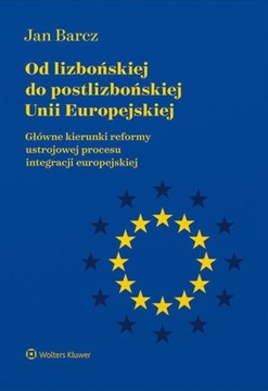 OD LIZBOŃSKIEJ DO POSTLIZBOŃSKIEJ UNII EUROPEJSKIE