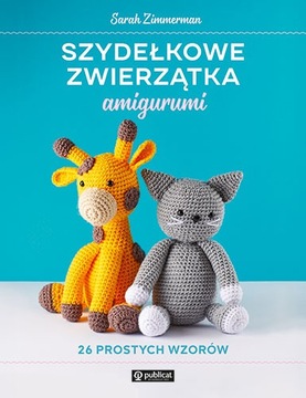 26 PROSTYCH WZORÓW krok po kroku SZYDEŁKOWE ZWIERZĄTKA amigurumi