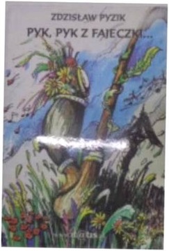 Pyk pyk z fajeczki - Zdzisaw Pyzik