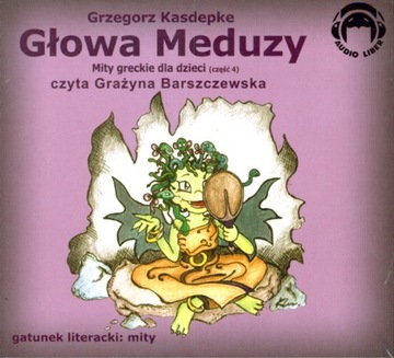CD MP3 GŁOWA MEDUZY. MITY GRECKIE DLA DZIECI. CZĘŚĆ 4 - GRZEGORZ KASDEPKE