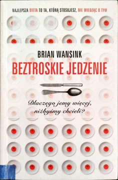 BEZTROSKIE JEDZENIE Brian Wansink