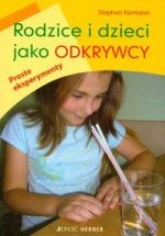 RODZICE I DZIECI JAKO ODKRYWCY PROSTE EKSPERYMENTY