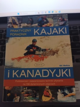 Kajaki i kanadyjki. Praktyczny poradnik Bill Mattos