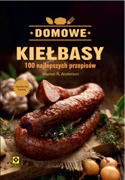 Domowe Kiełbasy. 100 Najlepszych Przepisów w.8