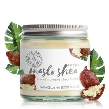 Nierafinowane Masło Shea Karite 120ml E-Fiore