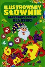 Ilustrowany słownik matematyczny dla dzieci FENIX