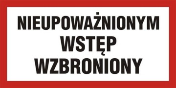 TABLICZKA TABLICA NIEUPOWAŻNIONYM WSTĘP WZBRONIONY TABLICZKA OSTRZEGAWCZA