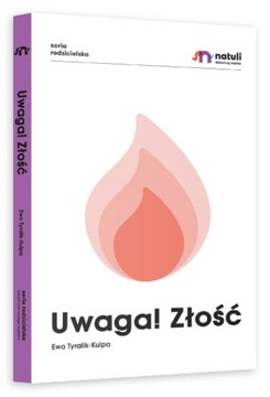 Uwaga! Złość. Jak zrozumieć i jak sobie poradzić