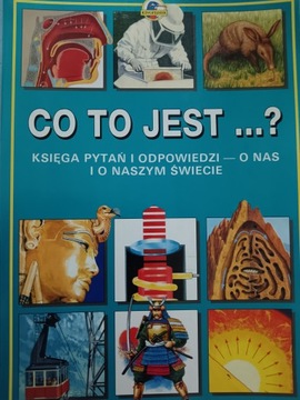CO TO JEST...? KSIĘGA PYTAŃ I ODPOWIEDZI
