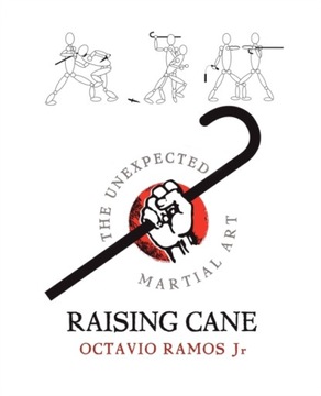 Raising Cane: The Unexpected Martial Art OCTAVIO RAMOS