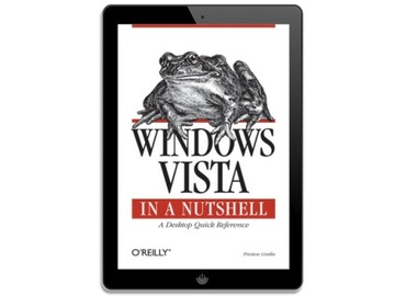 Windows Vista in a Nutshell. A Desktop Quick
