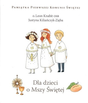 Dla dzieci o Mszy Świętej Znak J. K. Z. , L. K.